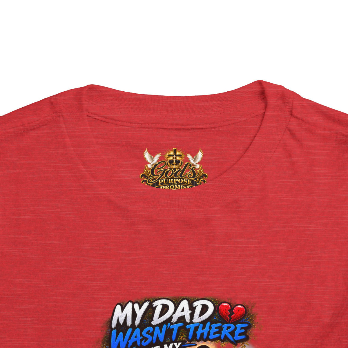 Toddler Tee — "My Dad Wasn't There But My Father Raised Me" Memorial Kids Shirt