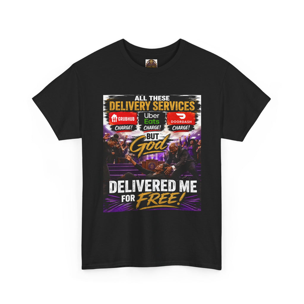 Christian Faith T‑Shirt — "All These Delivery Services But God Delivered Me For Free" Inspirational Tee
