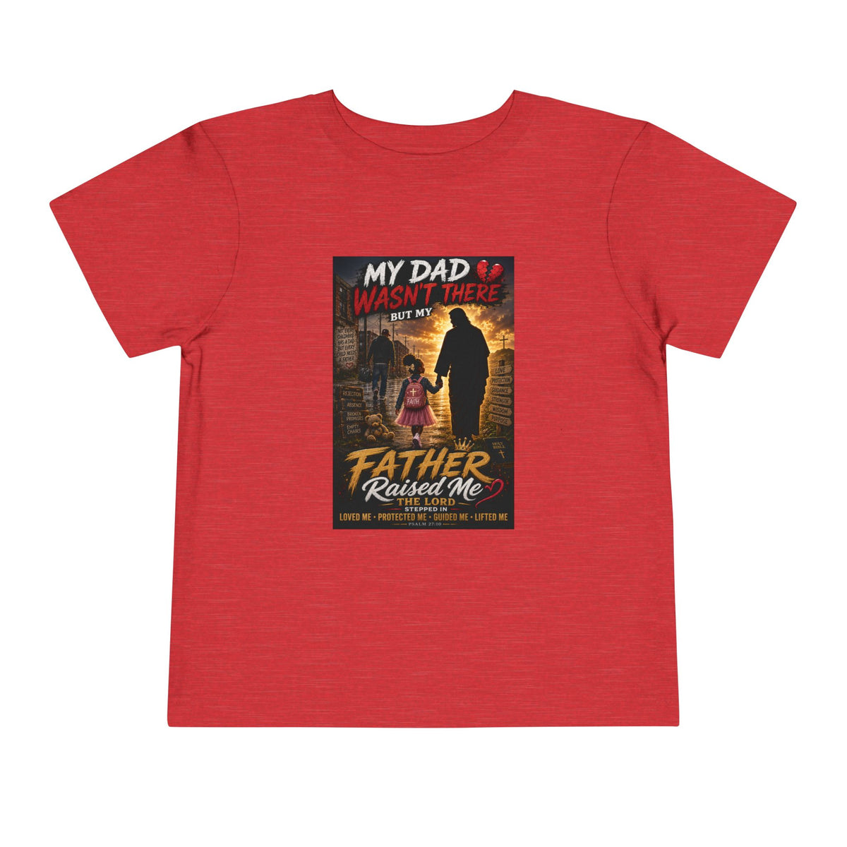Toddler Tee — "My Dad Wasn't There, My Father Raised Me" Patriotic Father-Daughter Shirt