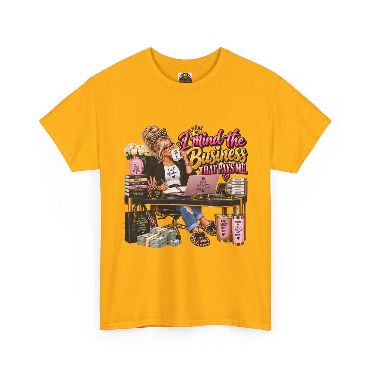 Mind the Business T‑Shirt — "Mind the Business That Pays Me" Graphic Tee for Boss Ladies