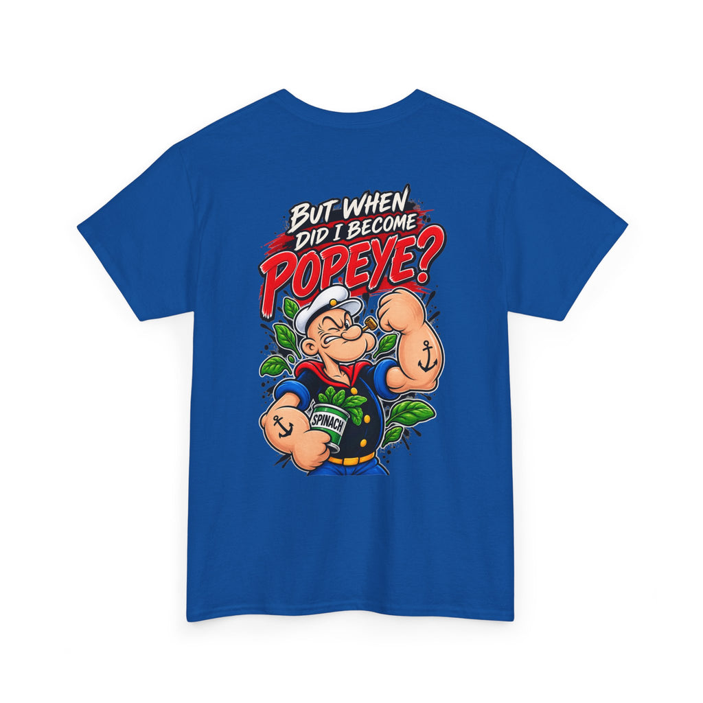 Popeye Graphic Tee — "But When Did I Become Popeye?" Vintage Cartoon T-Shirt