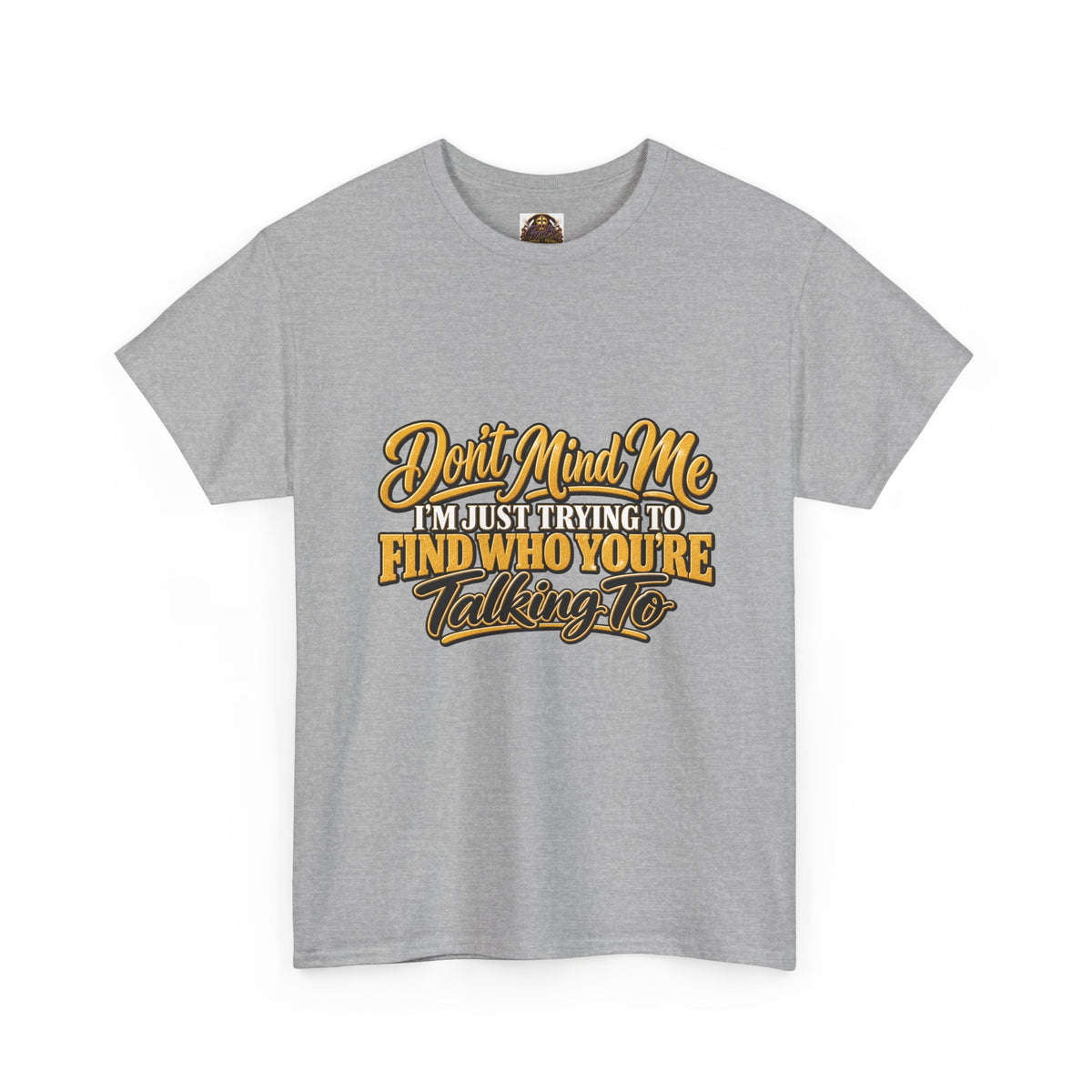 Don't Mind Me "I'm Just Trying to Find Who You're Talking To" Tee — Funny Graphic T-Shirt with Curious Woman Back Print