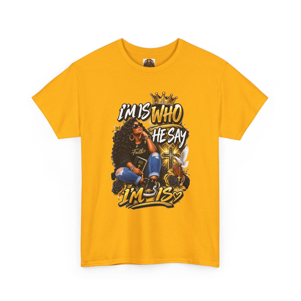 I'm Who They Say I'm Is T-Shirt — Black Girl Magic Graphic Tee