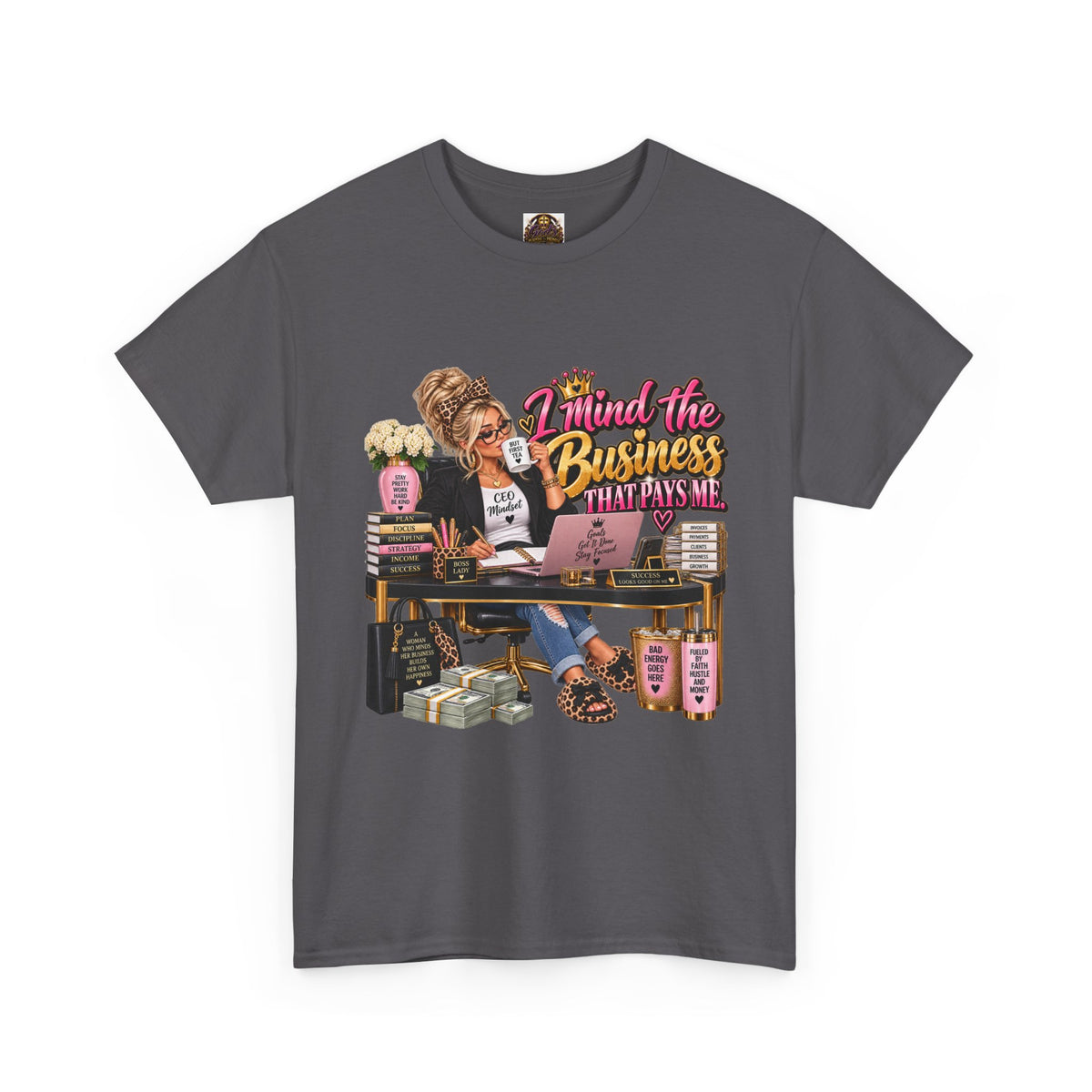 Mind the Business T‑Shirt — "Mind the Business That Pays Me" Graphic Tee for Boss Ladies