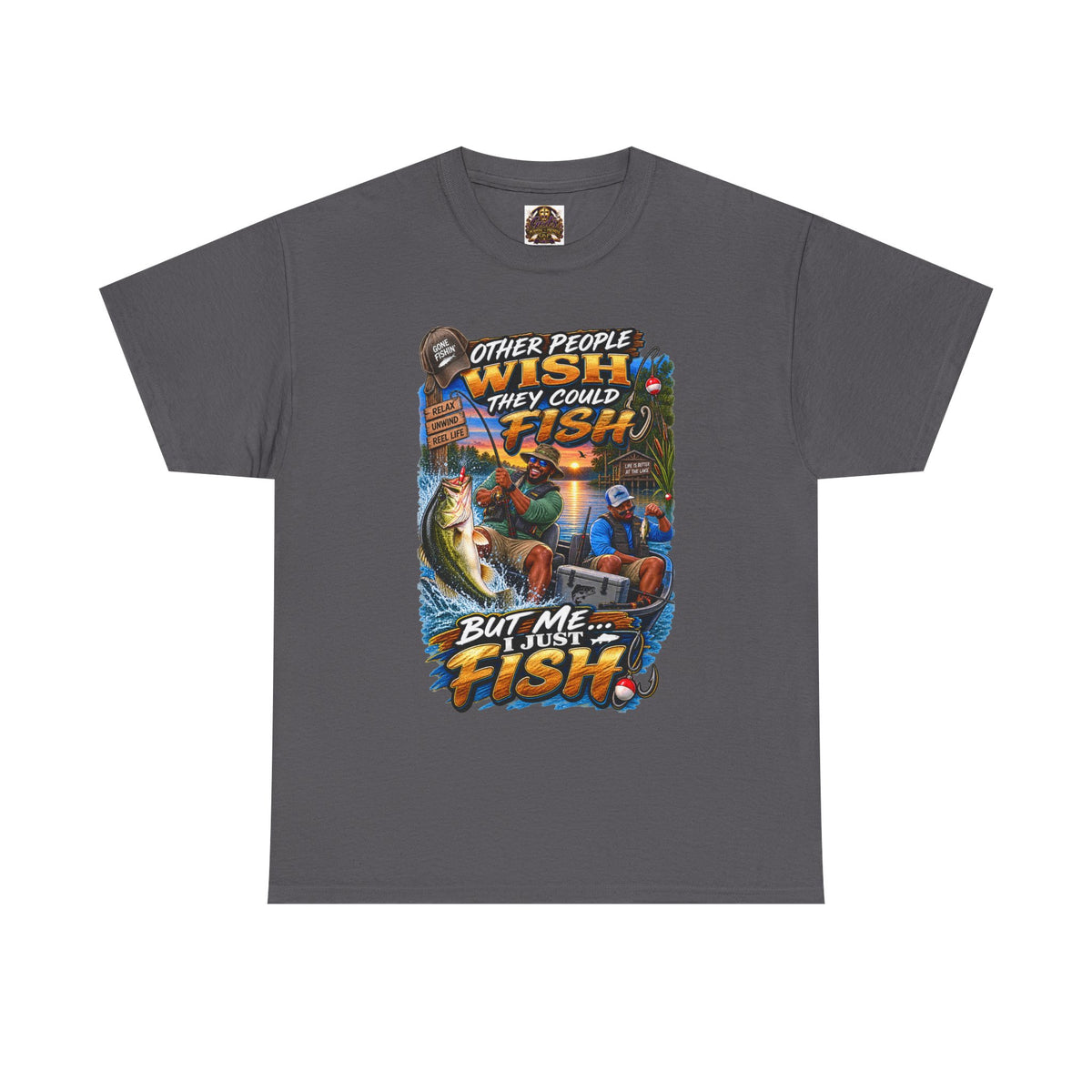 Fishing T-Shirt — "Other People Wish They Could Fish, But Me I Just Fish" Graphic Tee