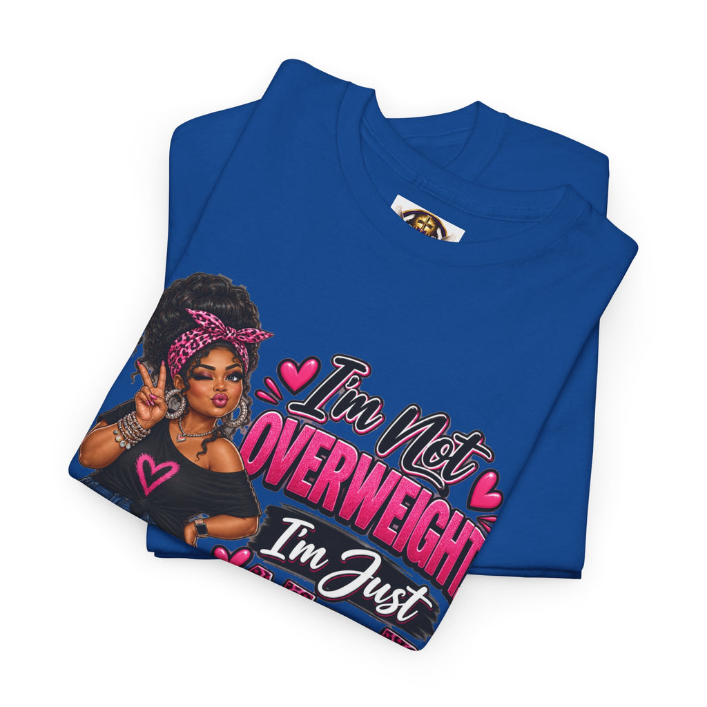 “I’m Not Overweight I’m Just A Lot To Love” Plus-Size Empowerment T-Shirt