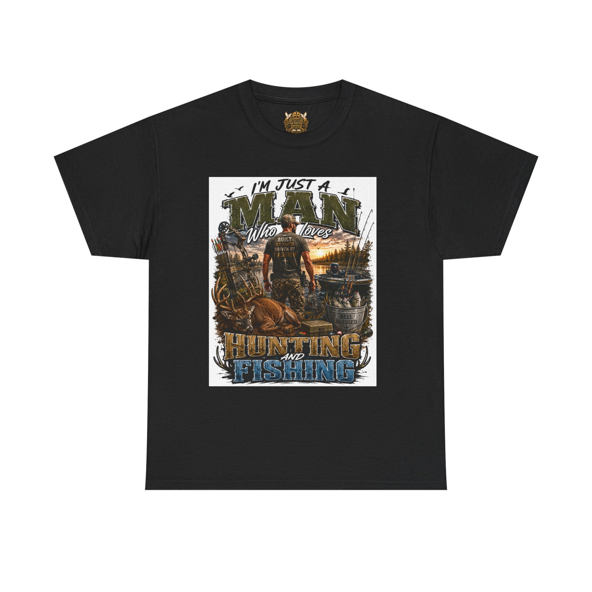 Hunting & Fishing Graphic Tee — "I'm Just a Man Who Loves Hunting and Fishing"
