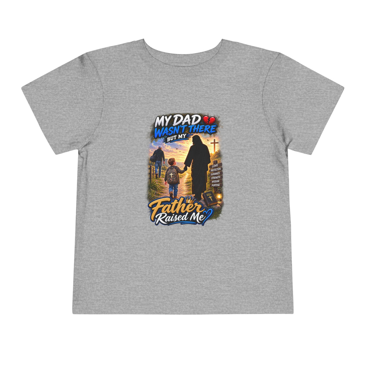Toddler Tee — "My Dad Wasn't There But My Father Raised Me" Memorial Kids Shirt