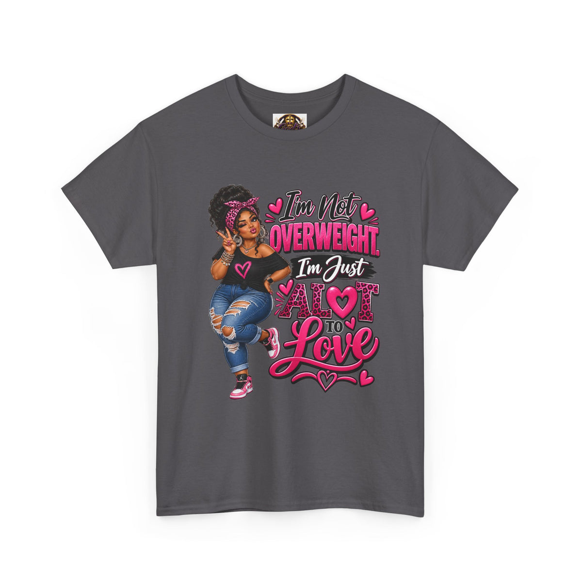“I’m Not Overweight I’m Just A Lot To Love” Plus-Size Empowerment T-Shirt