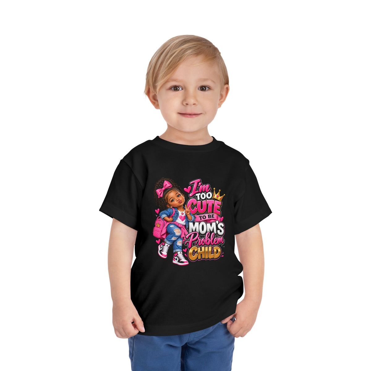 Toddler Tee — "I'm Too Cute to Be Mom's Problem Child" Cute Girl Graphic