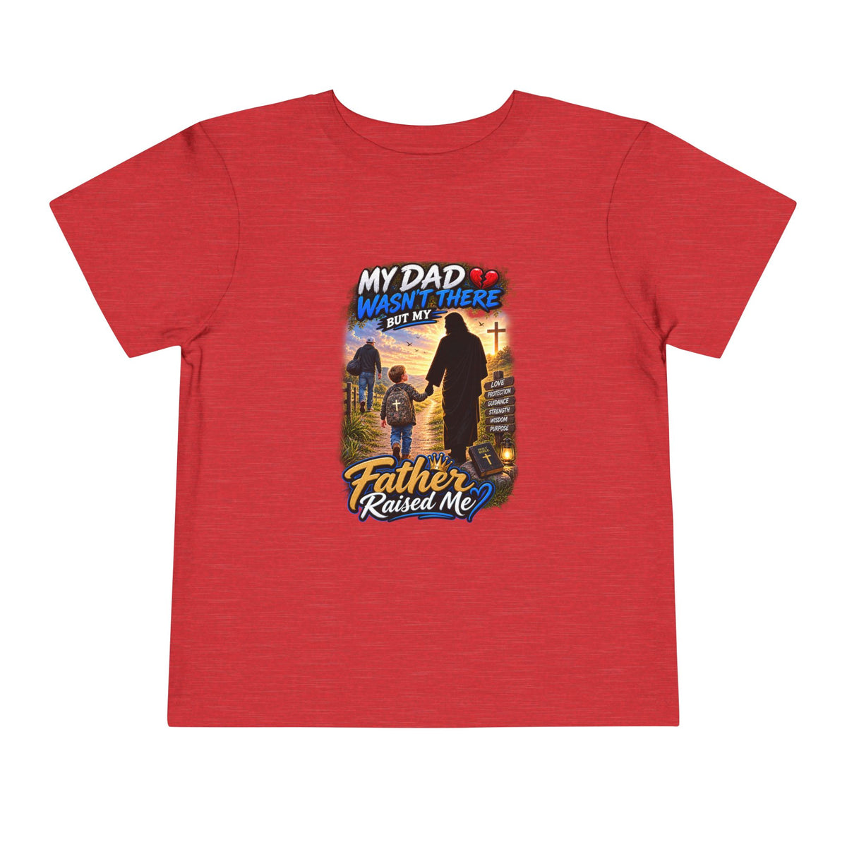 Toddler Tee — "My Dad Wasn't There But My Father Raised Me" Memorial Kids Shirt