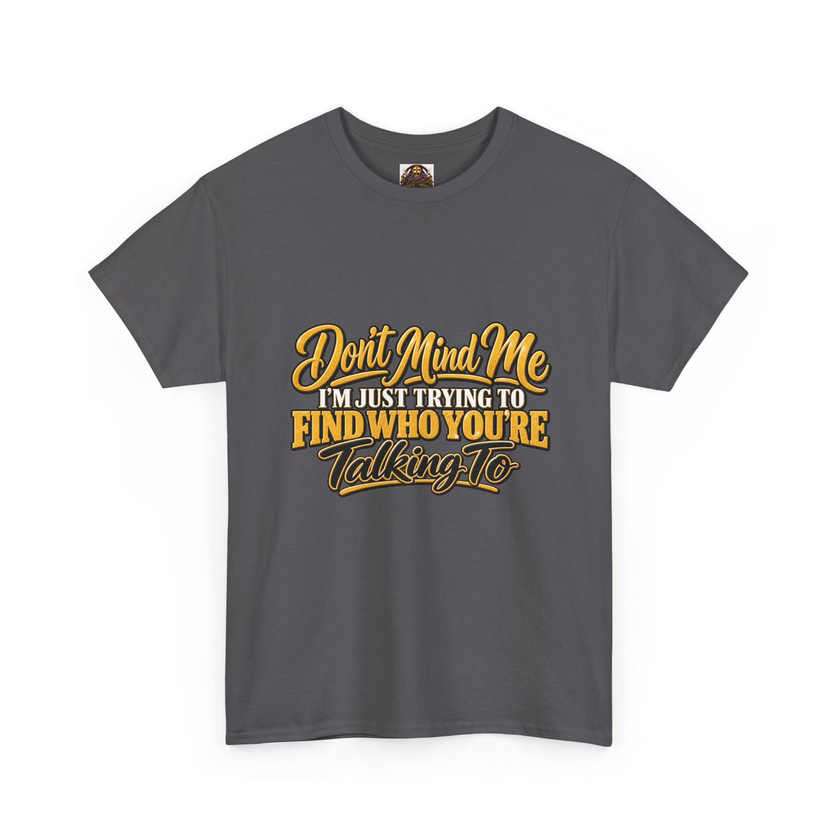 Don't Mind Me "I'm Just Trying to Find Who You're Talking To" Tee — Funny Graphic T-Shirt with Curious Woman Back Print