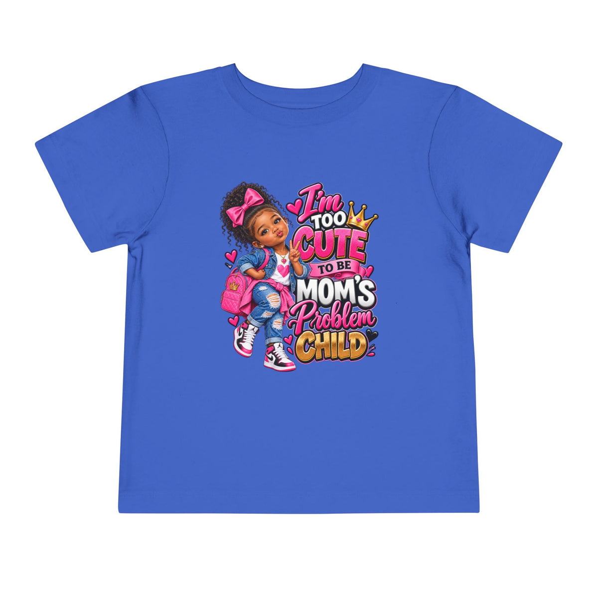 Toddler Tee — "I'm Too Cute to Be Mom's Problem Child" Cute Girl Graphic