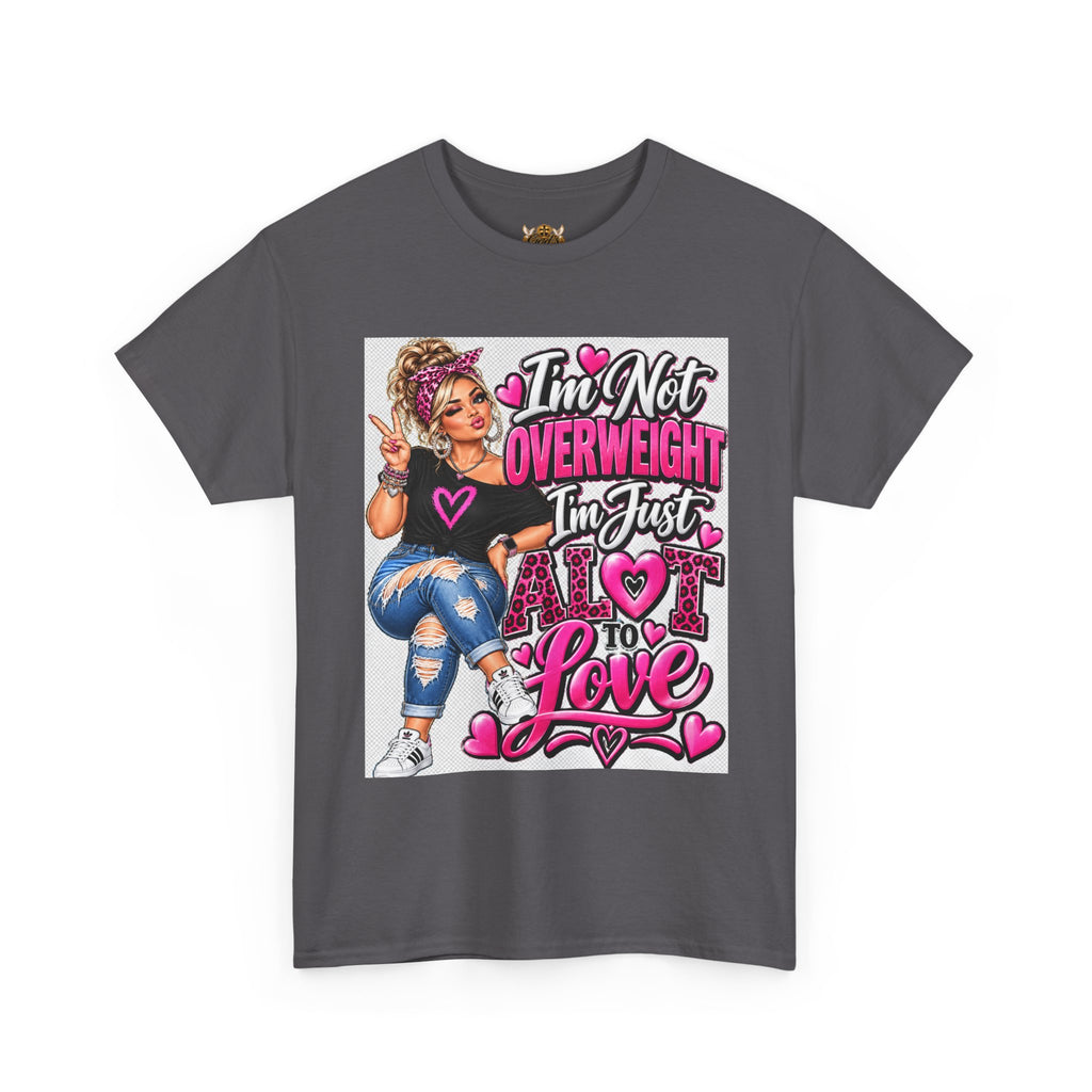 Graphic Tee — "I'm Not Overweight, I'm Just A Love to Love" Plus-Size Empowerment Shirt