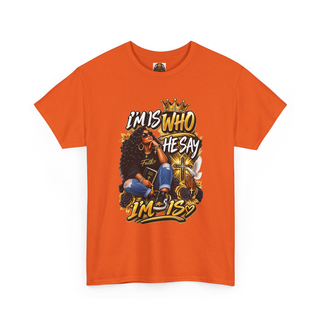I'm Who They Say I'm Is T-Shirt — Black Girl Magic Graphic Tee