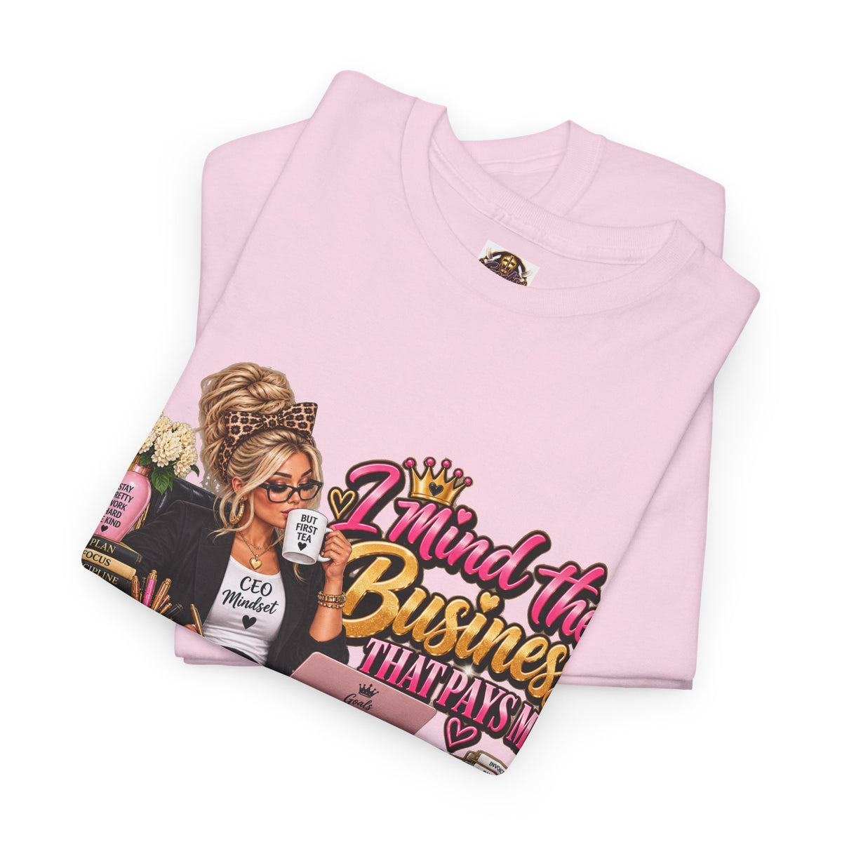 Mind the Business T‑Shirt — "Mind the Business That Pays Me" Graphic Tee for Boss Ladies