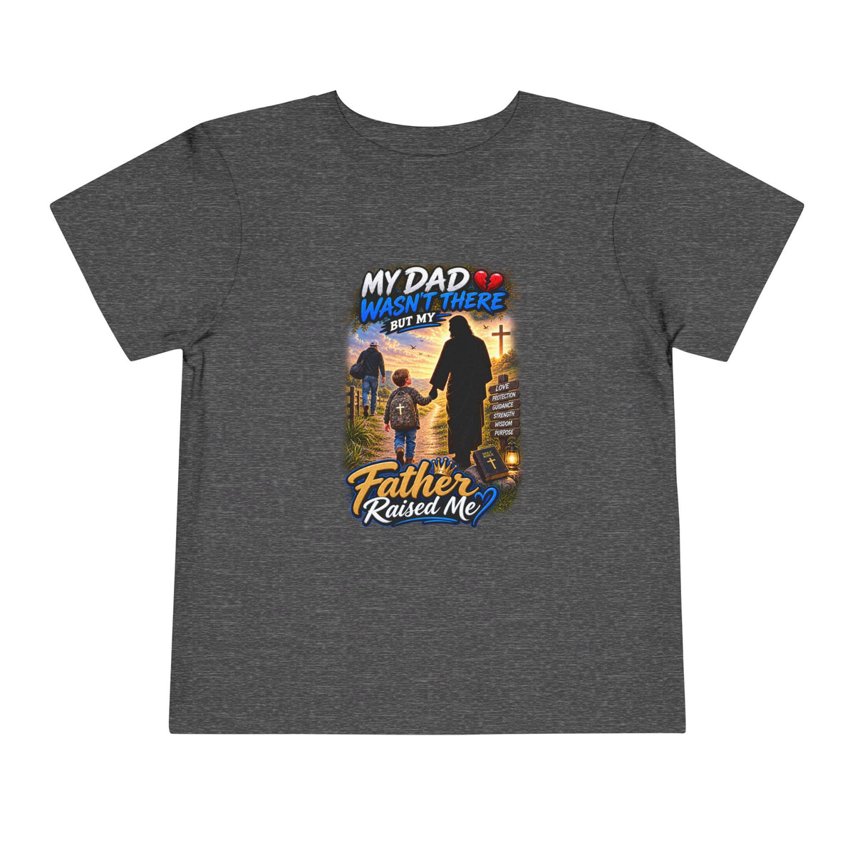 Toddler Tee — "My Dad Wasn't There But My Father Raised Me" Memorial Kids Shirt