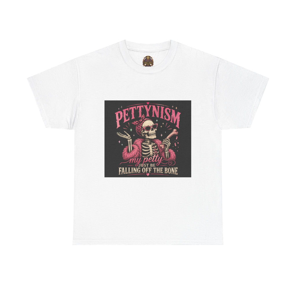 Pettyism Skeleton Tee — “My Petty Falling Off the Bone” Graphic T-Shirt