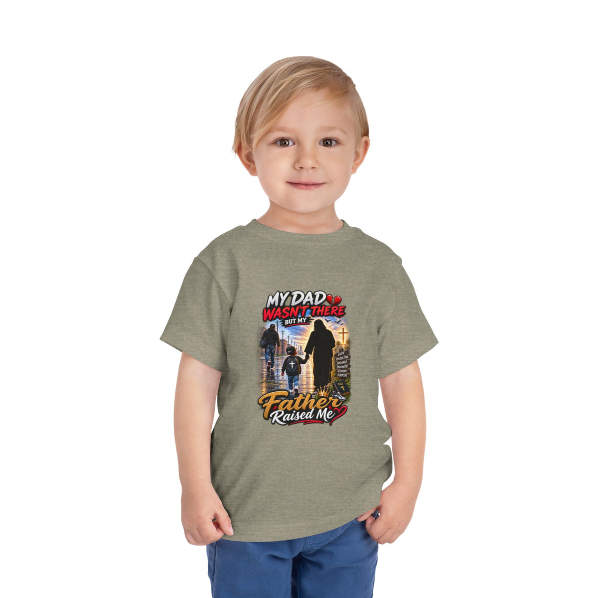 Toddler Tee - "My Dad Wasn't There But My Father Raised Me" Fatherhood Tribute Shirt