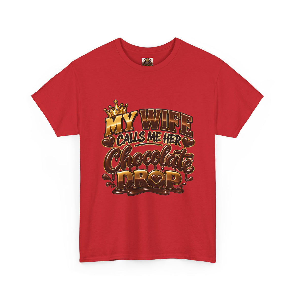 T-Shirt — "My Wife Calls Me Her Chocolate Drop" Novelty Couples Tee
