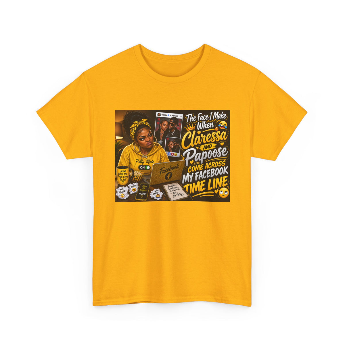 Comedy Graphic Tee – “The Face I Make When Claressa Papoose Comes Across My Facebook Timeline”