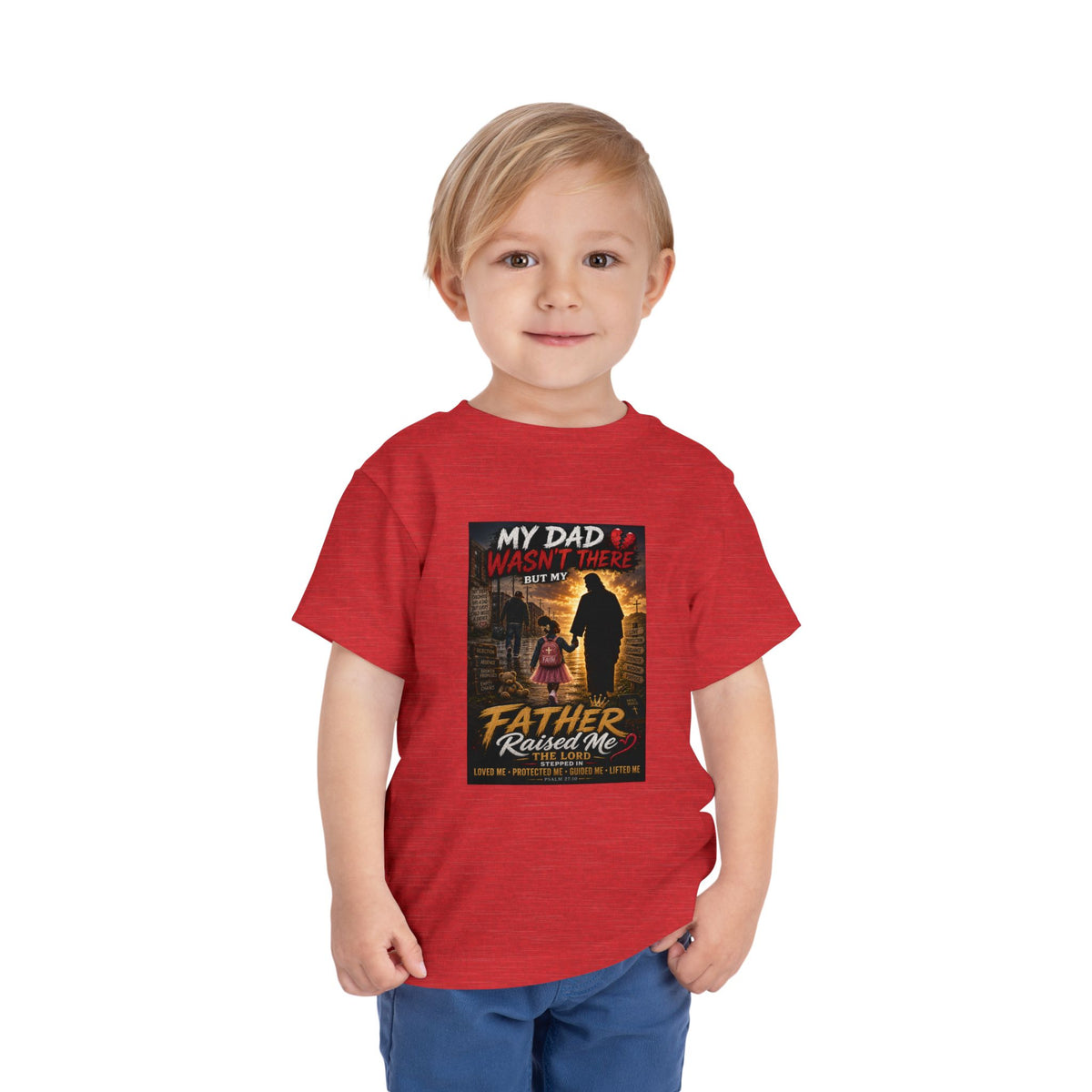 Toddler Tee — "My Dad Wasn't There, My Father Raised Me" Patriotic Father-Daughter Shirt