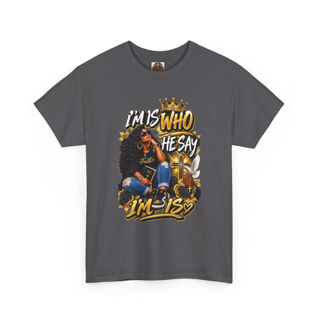 I'm Who They Say I'm Is T-Shirt — Black Girl Magic Graphic Tee