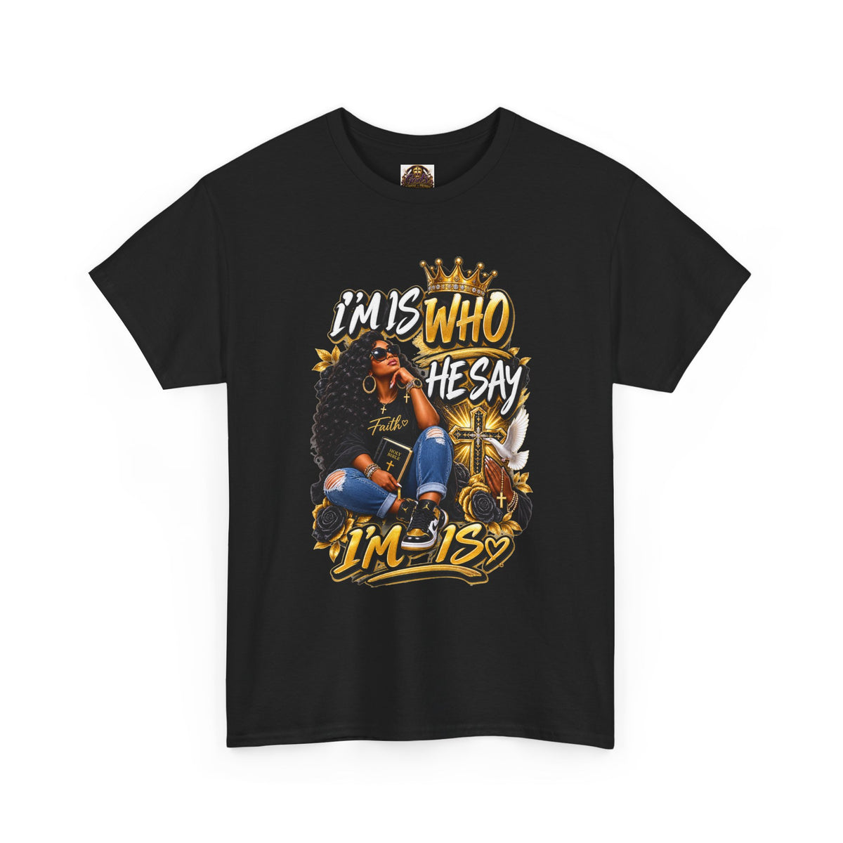 I'm Who They Say I'm Is T-Shirt — Black Girl Magic Graphic Tee