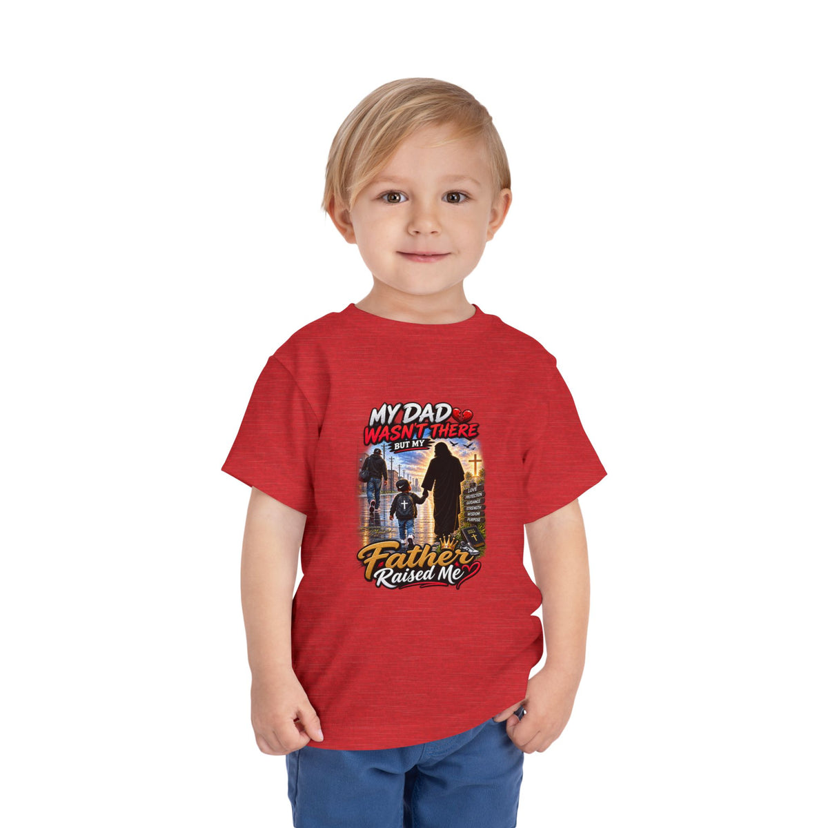 Toddler Tee - "My Dad Wasn't There But My Father Raised Me" Fatherhood Tribute Shirt