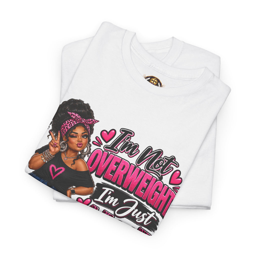 “I’m Not Overweight I’m Just A Lot To Love” Plus-Size Empowerment T-Shirt