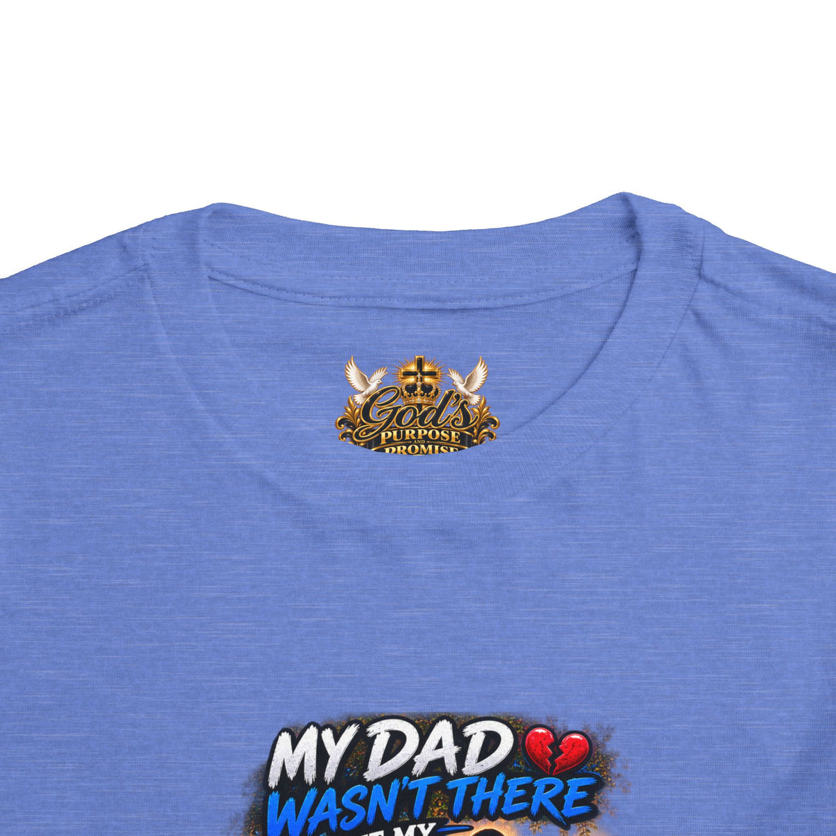Toddler Tee — "My Dad Wasn't There But My Father Raised Me" Memorial Kids Shirt