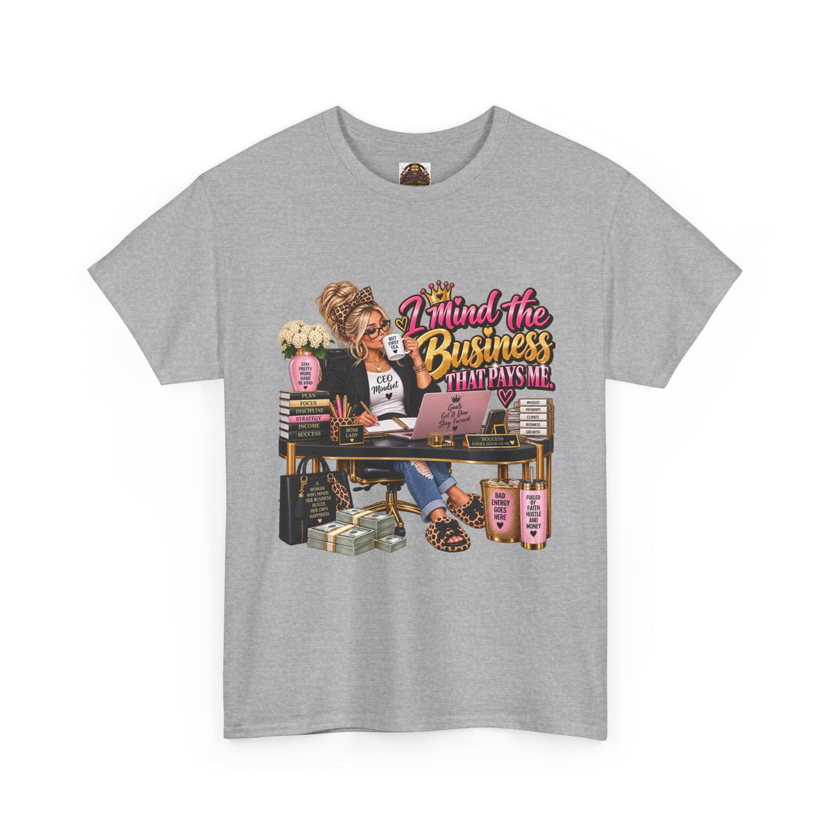Mind the Business T‑Shirt — "Mind the Business That Pays Me" Graphic Tee for Boss Ladies