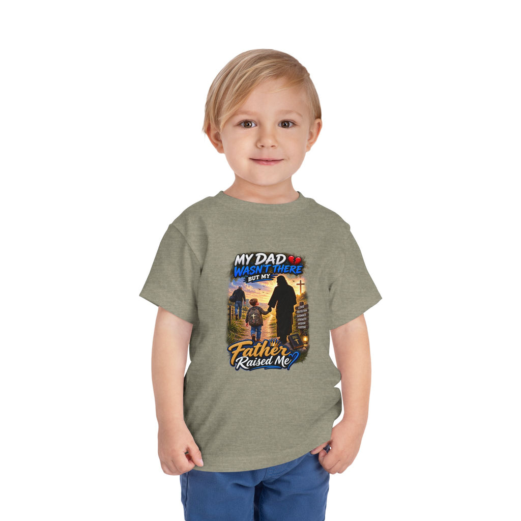 Toddler Tee — "My Dad Wasn't There But My Father Raised Me" Memorial Kids Shirt