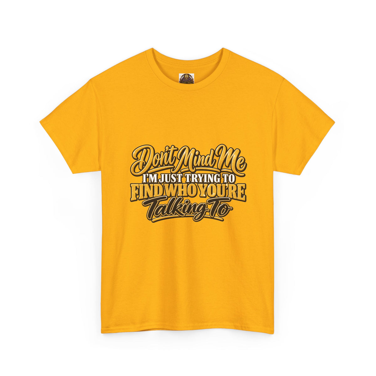 Don't Mind Me "I'm Just Trying to Find Who You're Talking To" Tee — Funny Graphic T-Shirt with Curious Woman Back Print