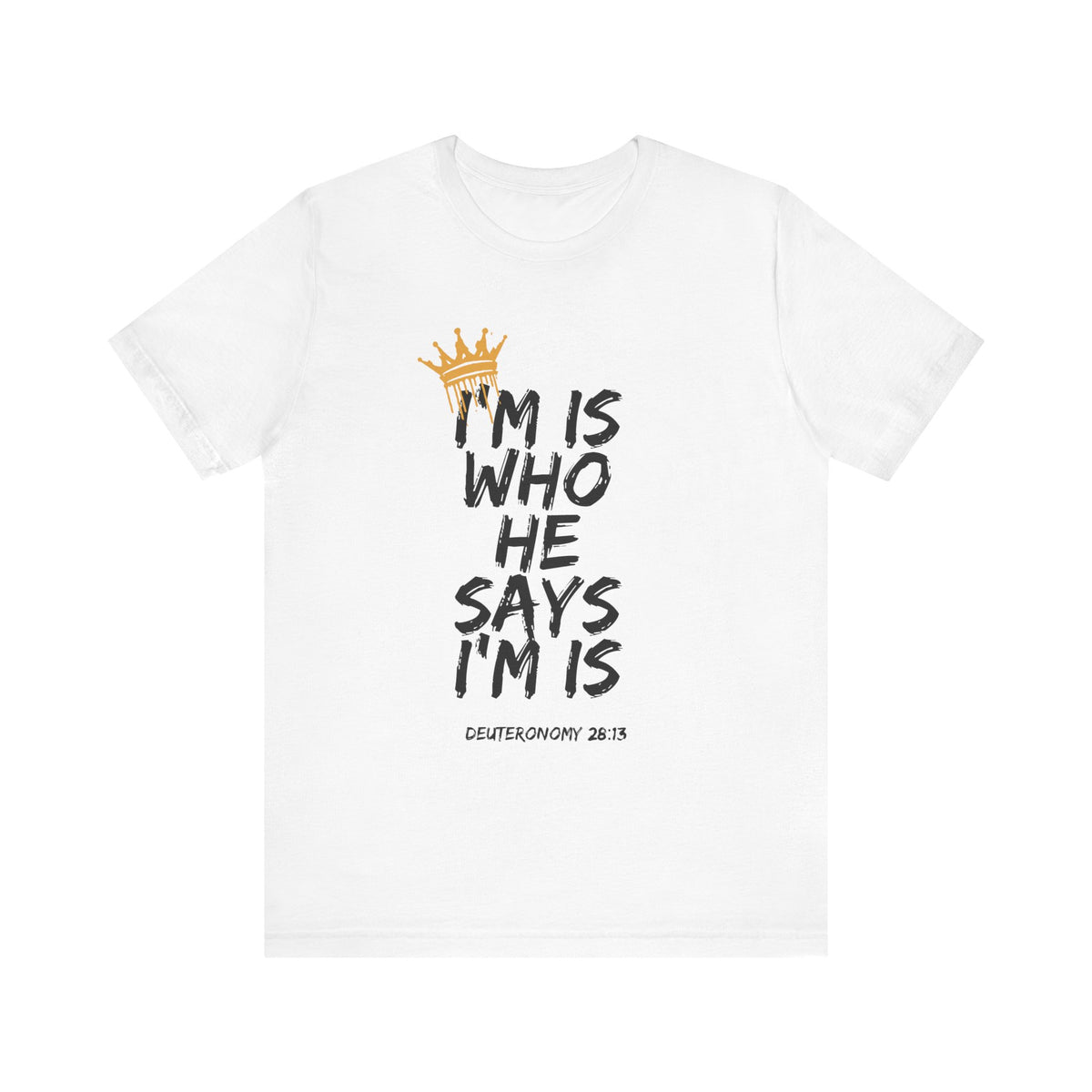 Unisex Graphic Tee: 'I'M IS WHO HE SAYS I'M IS' Statement T-Shirt